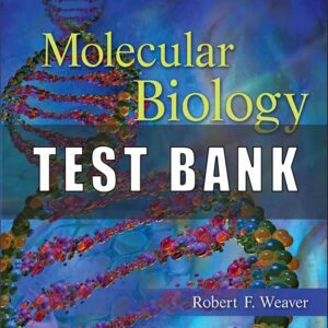 Test Bank for Molecular Biology, 5th Edition Robert Weaver