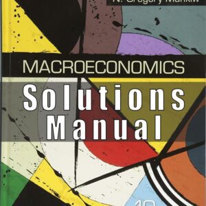 Solution Manual for Macroeconomics, 10th Edition, N. Gregory Mankiw