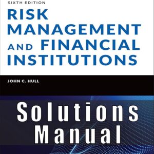 Solutions Manual For Risk Management and Financial Institutions 6th Edition Hull