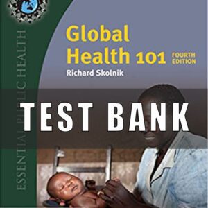 Test Bank For Global Health 101 Essential Public Health 4th Edition