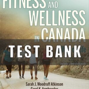 Test Bank For Fitness and Wellness in Canada 1st Edition by Atkinson
