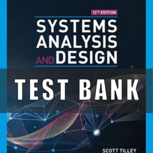 Test Bank for Systems Analysis and Design, 12th Edition, Scott Tilley