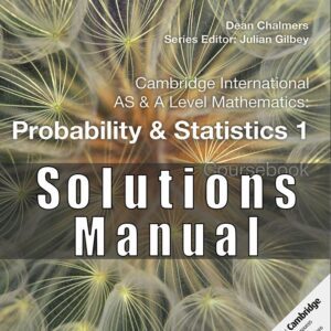 Solutions Manual For Cambridge International AS & A Level Mathematics Probability and Statistics 1 by Dean Chalmers , Julian Gilbey