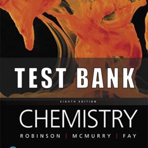 Test Bank for Chemistry, 8th Edition, Jill Kirsten Robinson, John E. McMurry, Robert C. Fay