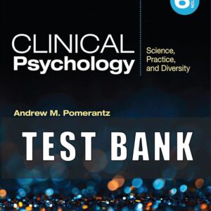 Test Bank for Clinical Psychology Science, Practice, and Diversity, 6th Edition, Andrew M. Pomerantz,