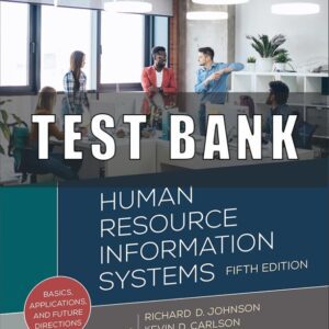 Test Bank For Human Resource Information Systems Basics, Applications, and Future Directions 5th Edition by Richard D Johnson