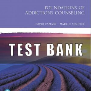 Test Bank for Foundations of Addictions Counseling, 4th Edition, David Capuzzi, Mark D. Stauffer