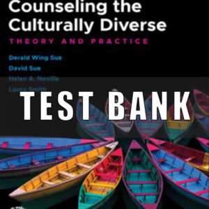 Test Bank for Counseling the Culturally Diverse Theory and Practice, 8th Edition, Derald Wing Sue,