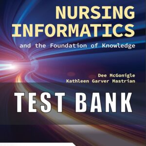 Test Bank For Nursing Informatics and the Foundation of Knowledge 6th Edition by Dee McGonigle
