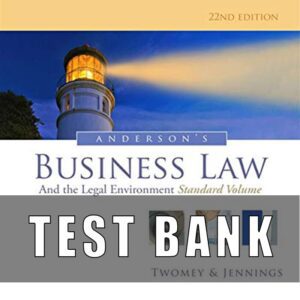 Test Bank for Anderson’s Business Law and the Legal Environment, Standard Volume, 22nd Edition 22nd Edition