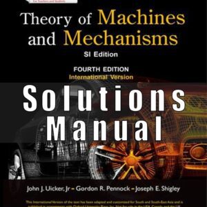 Solutions Manual For Theory Of Machine And Mechanisms Si Edition 4th Edition
