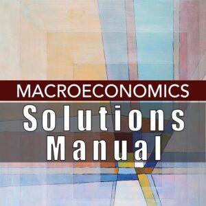 Solution Manual for Macroeconomics, 12th Edition, N. Gregory Mankiw
