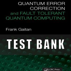 Test Bank For Quantum Error Correction and Fault Tolerant 1st ed. by GAITAN