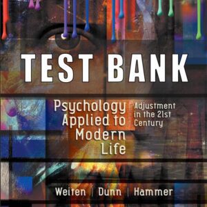 Test Bank For Psychology Applied to Modern Life Adjustment in the 21st Century 12th Edition Weiten