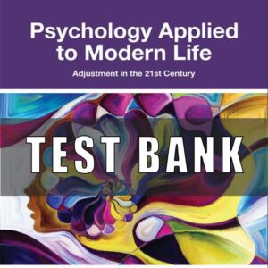Test Bank For Psychology Applied to Modern Life Adjustment in the 21st Century 13th Edition Weiten