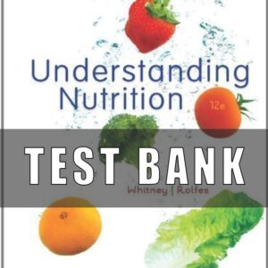 Test Bank For Understanding Nutrition 12th Edition By Whitney