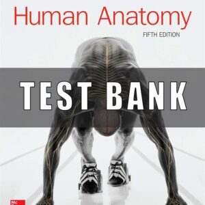 Test Bank for Human Anatomy, 5th Edition, Michael McKinley, Valerie O’Loughlin Elizabeth Pennefather-O’Brien