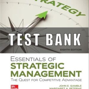 Test Bank For Essentials of Strategic Management The Quest for Competitive Advantage 8th Edition by John E. Gamble
