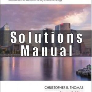 Solution Manual for Managerial Economics Foundations of Business Analysis and Strategy, 14th Edition, Christopher Thomas, S. Charles Maurice