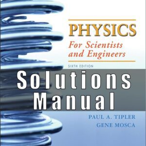 Solutions manual to Physics for Scientists and Engineers with Modern Physics 6th Edit Paul A. Tipler, Gene Mosca