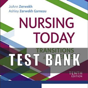 Test Bank for Nursing Today Transitions and Trends 10th Edition by Zerwekh