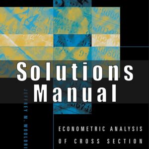 Solutions Manual For Econometric Analysis of Cross Section and Panel Data, 2nd Edition (Jeffrey M. Wooldridge)