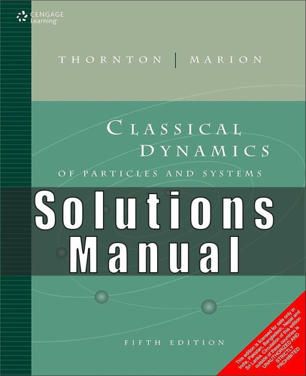 Solution manual For Classical Dynamics of Particles and Systems 5th Edition by Stephen T. Thornton