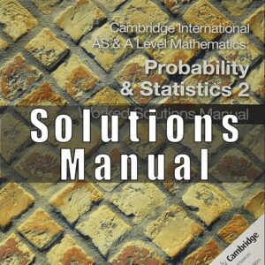 Solutions Manual For Cambridge International AS & A Level Mathematics Probability and Statistics 2 by Dean Chalmers , Julian Gilbey