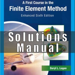 Solutions Manual to Accompany A First Course in the Finite Element Method 6th Edition Daryl L. Logan