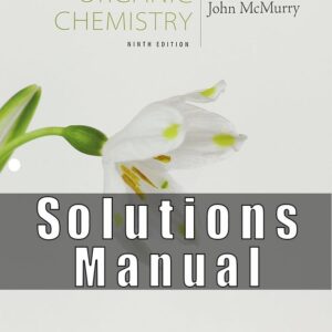 solutions manual for McMurrys Organic chemistry, Organic Chemistry 9th Edition (McMurry, John McMurry, Susan)