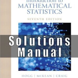 Solutions Manual for Introduction to Mathematical Statistics, 7th Edition Robert V. Hogg