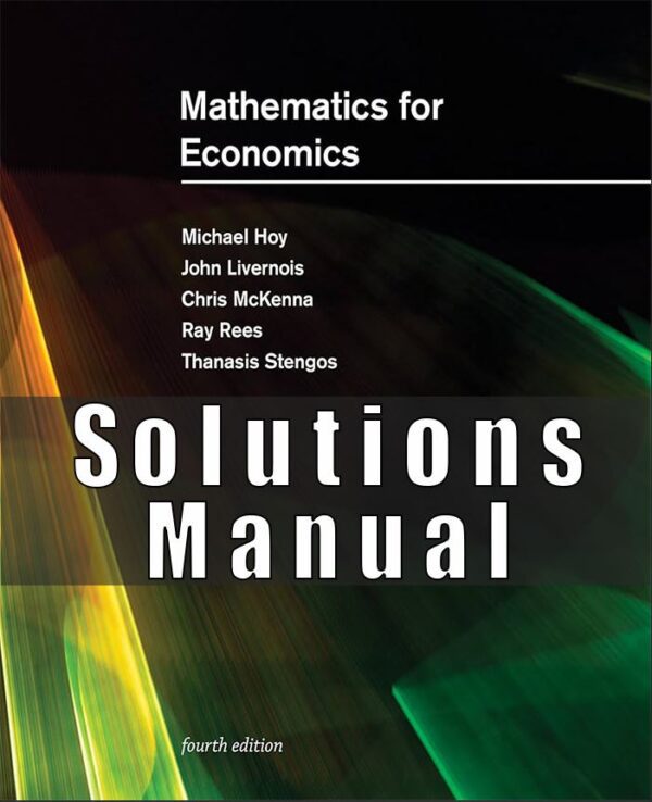 Solutions Manual For Mathematics for Economics  4th Edition by Michael Hoy