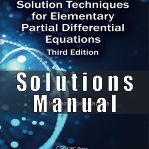 Solution Manual For Techniques for Elementary Partial Differential Equations, 3rd Edition,  Christian Constanda