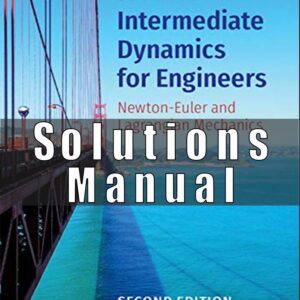 Solutions Manual  For Intermediate Dynamics for Engineers 2nd Edition Oliver M. OReilly