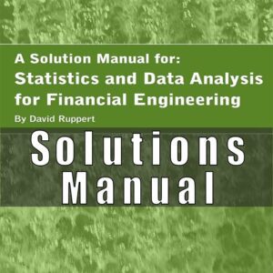 Solution Manual for Statistics and Data Analysis for Financial Engineering 2nd Edition John L. Weatherwax