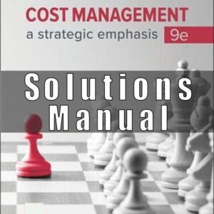 Solutions Manual For Cost Management A Strategic Emphasis 9th Edition Blocher