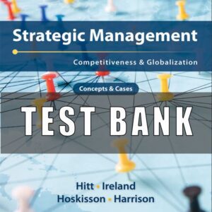 Test Bank for Strategic Management Competitiveness and Globalization, 14th Edition, Michael A. Hitt