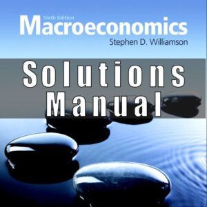 Solutions Manual For Macroeconomics 6th Edition Williamson