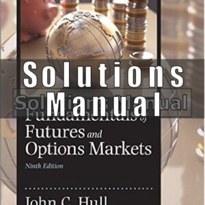 Solutions Manual For Fundamentals of Futures and Options Markets 9th Edition Hull