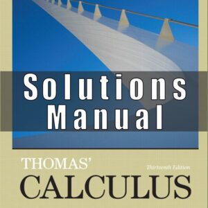 Solutions Manual For Thomas Calculus 13th Edition Thomas