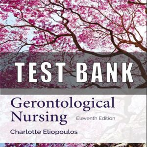 TEST BANK FOR GERONTOLOGICAL NURSING 11TH EDITION
