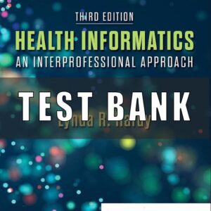 Test Bank for Health Informatics An Interprofessional Approach 3rd Edition Nelson