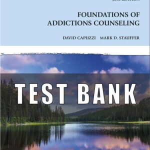 TEST BANK FOR FOUNDATIONS OF ADDICTIONS COUNSELING, 5TH EDITION,