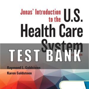 Test Bank for Jonas Introduction to the US Health Care System 10th Edition Goldsteen