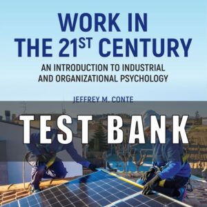 Test Bank for Work in the 21st Century An Introduction to Industrial and Organizational Psychology, 7th Edition
